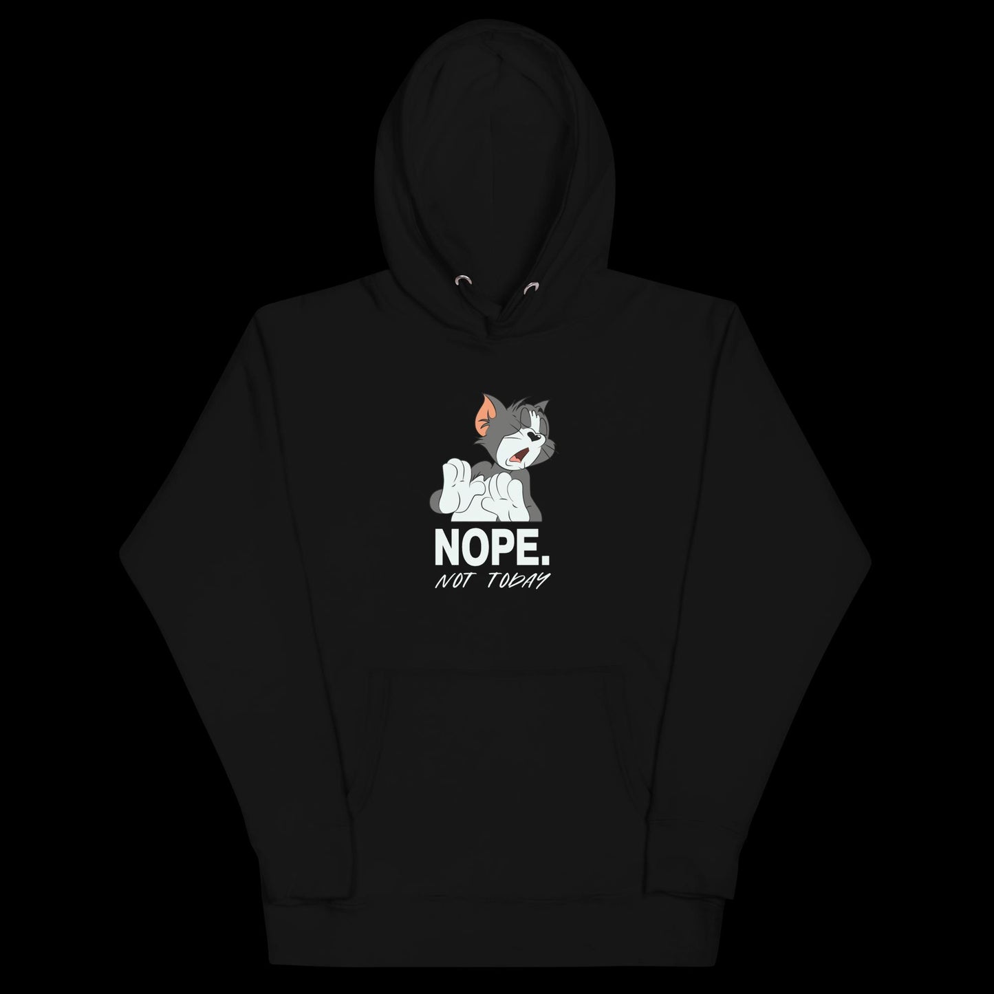 NOPE NOT TODAY HOODIE